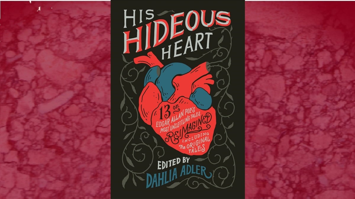 Cover of HIS HIDEOUS HEART: 13 of Edgar Allan Poe's Most Unsettling Tales Reimagined